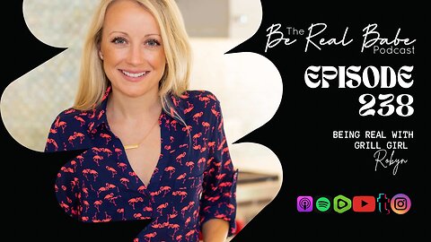Episode 238 Being real with Grill Girl Robyn
