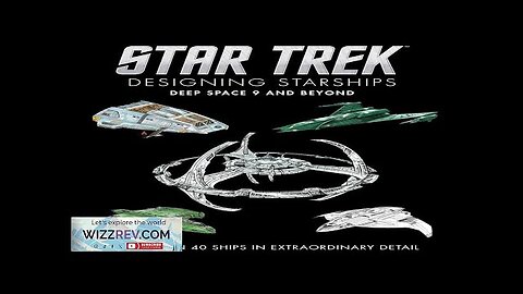 Star Trek: Designing Starships: Volume 5: Deep Space Nine & Beyond (Hardcover) Review