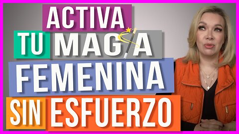Activa tu Magia Femenina y los Hombres te van a Perseguir