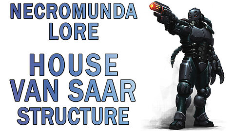 Warhammer 40k Lore - House Van Saar Structure (Necromunda Lore)