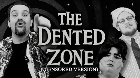 THE DENTED ZONE (Uncensored Version)