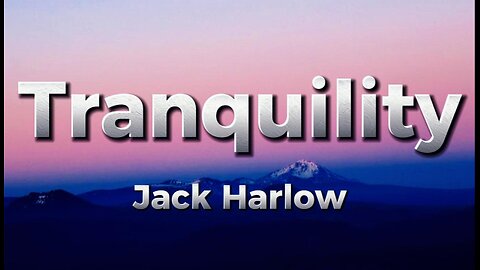 Jack Harlow - Tranquility (lyrics)