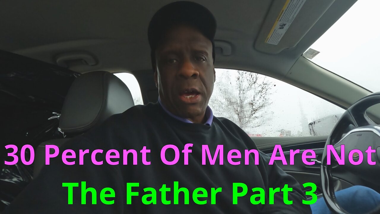 30 Percent Of Men Are Not The Father Part 3. #paternityfraud #dnatesting #childsupport