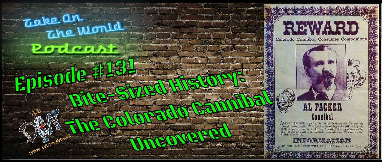 Episode 131 TOTW The Cannibal of the Rockies: Alfred Packer's Chilling Tale