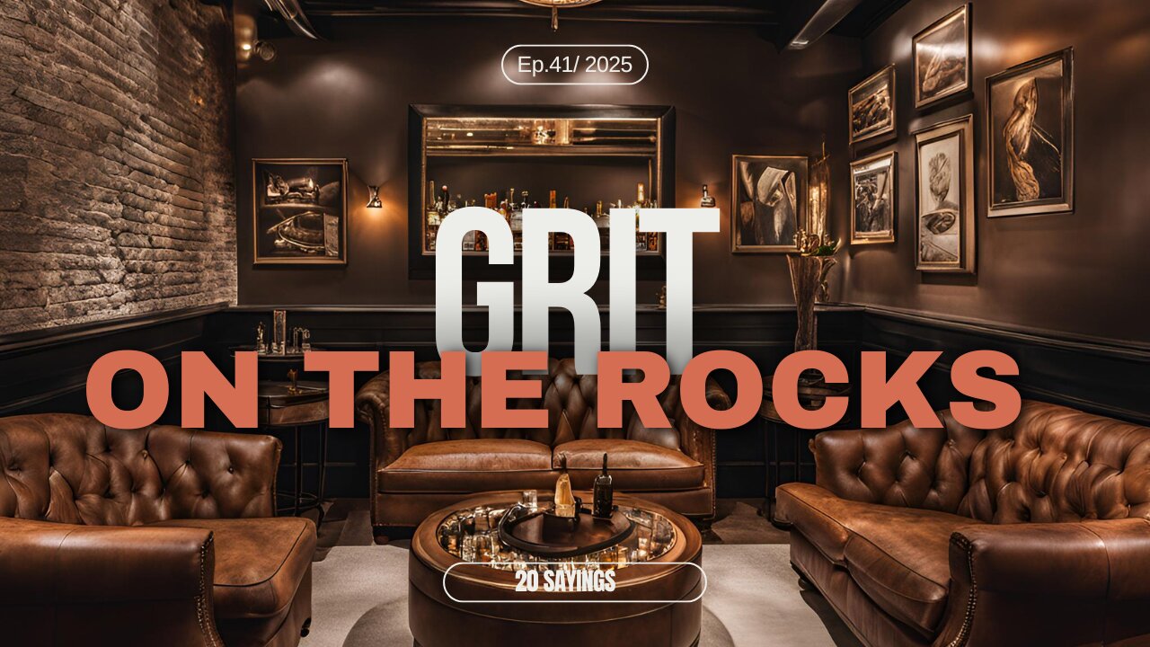 #41 “20 Sayings That Will Make You Wiser Or Just Sound Smarter at a Bar” GRIT on the Rocks Podcast