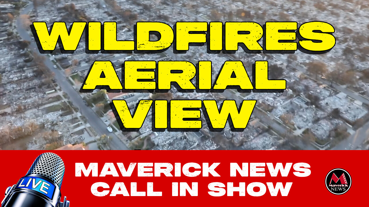 L.A. Wildfires Aerial VIEW - Canada In Chaos Because of Trump's Tariff Threats | Maverick News