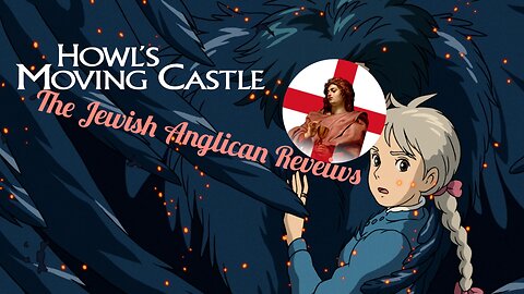 So I watched Howl's Moving Castle; I have thoughts. (Anglo-Anime Review)