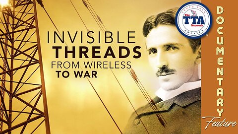 Documentary Feature: Invisible Threads From Wireless To War