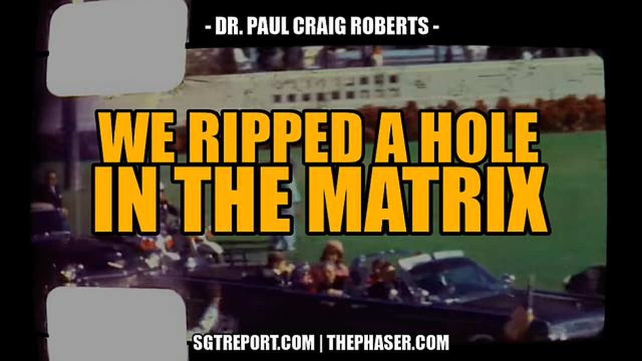 A HOLE JUST GOT RIPPED THROUGH THE MATRIX -- Dr. Paul Craig Roberts