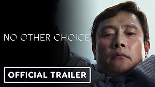 No Other Choice - Official Trailer (2025) Lee Byung-hun, Son Ye-jin