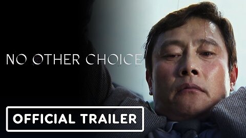No Other Choice - Official Trailer (2025) Lee Byung-hun, Son Ye-jin