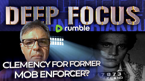 Clemency for Former Mob Enforcer Kevin McTaggart? | DEEP FOCUS with John Kiriakou
