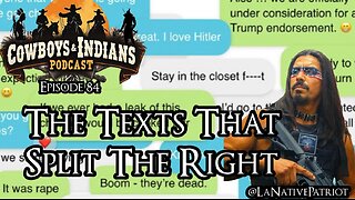 Cowboys & Indians Ep 84: The Texts That Split The Right
