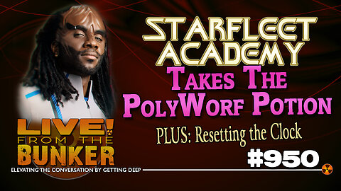 Live From The Bunker 950: STARFLEET ACADEMY Takes The PolyWorf Potion | Review