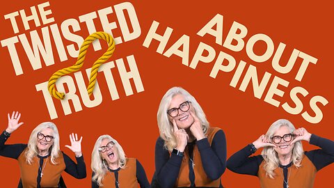 Twisted Truth Wk 4 - The Twisted Truth About Happiness -