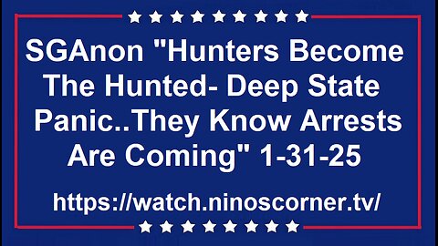 SGAnon "Hunters Become Hunted- [DS] Panic..Arrests Are Coming" 1-31-25