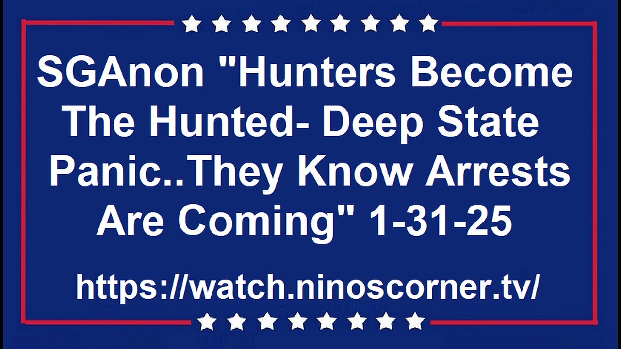 SGAnon "Hunters Become Hunted- [DS] Panic..Arrests Are Coming" 1-31-25