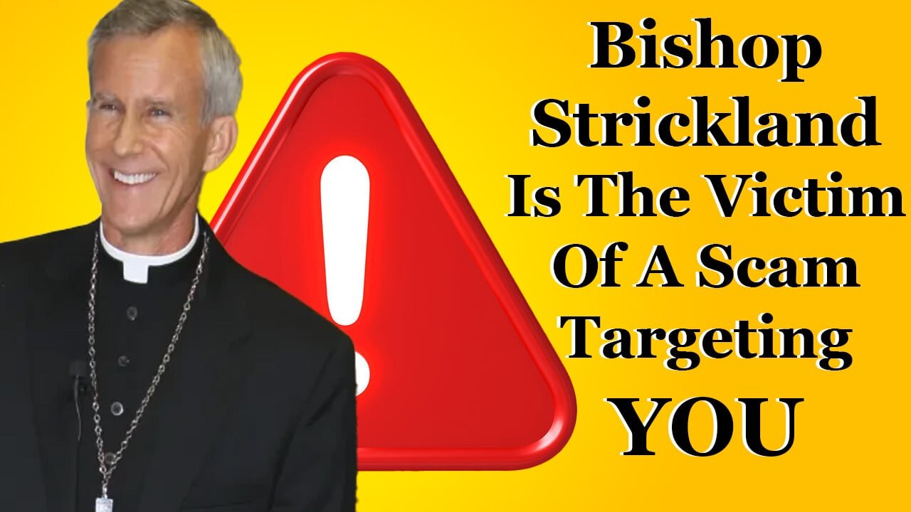 Bishop Strickland Is The Victim Of A Scam Targeting You