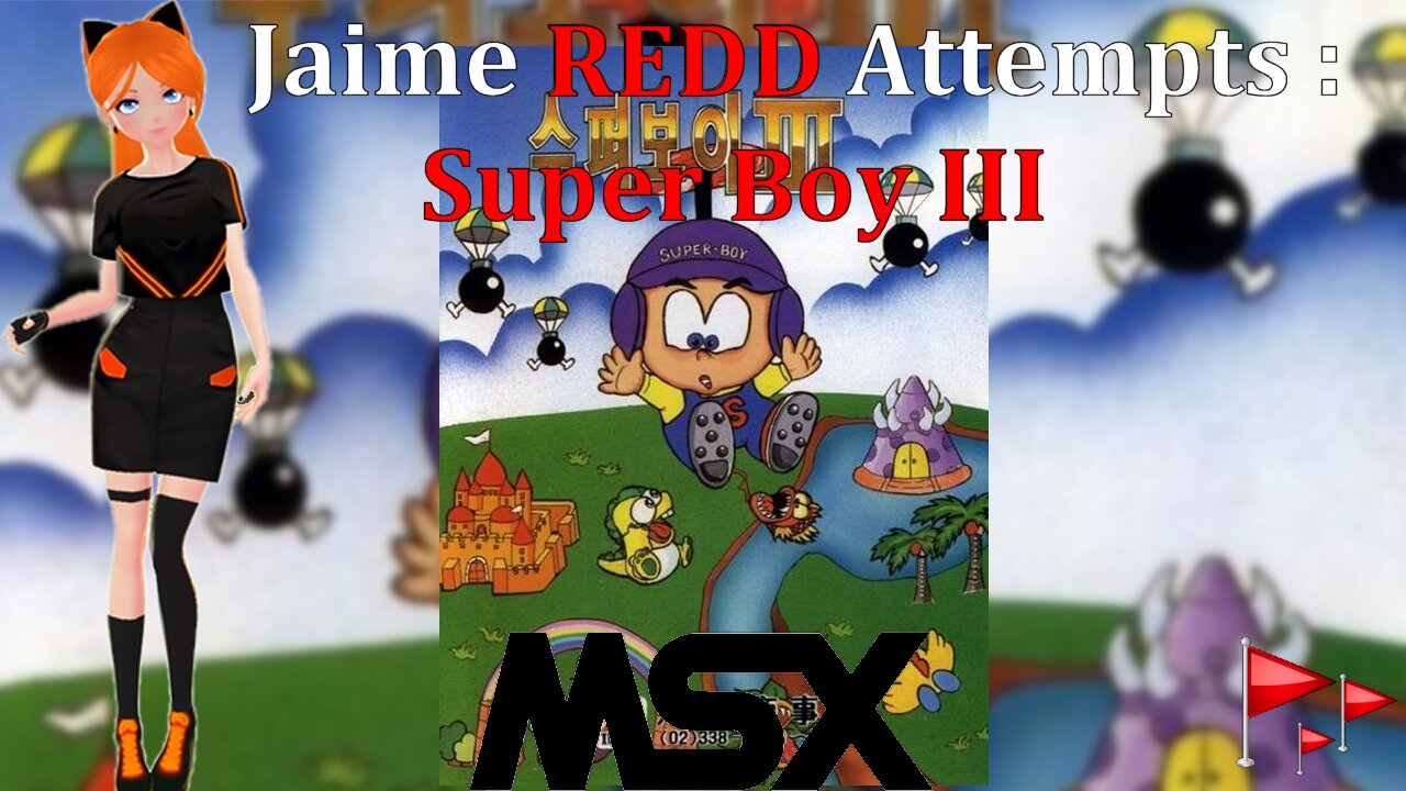 Jaime Redd Attempts : Super Boy III : MSX