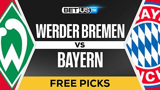 Werder Bremen vs Bayern | Bundesliga Expert Predictions & Betting Analysis