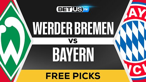 Werder Bremen vs Bayern | Bundesliga Expert Predictions & Betting Analysis