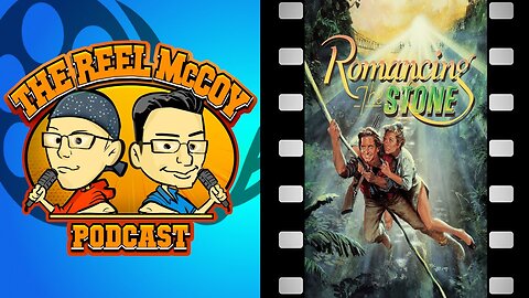 Romancing The Stone (1984) - The Reel McCoy Podcast #185