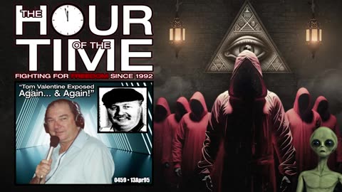 The HOUR of the TIME #0459 Tom Valentine Exposed Again... & Again!