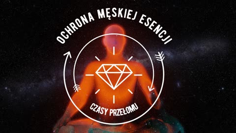 OCHRONA MĘSKIEJ ESENCJI - fragmenty sesji "Istota Esencjonalna Zasilająca Byty"