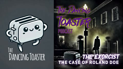 The Dancing Toaster Podcast- s1 e9 - The Exorcist: Demonic Possession and The Case of Roland Doe