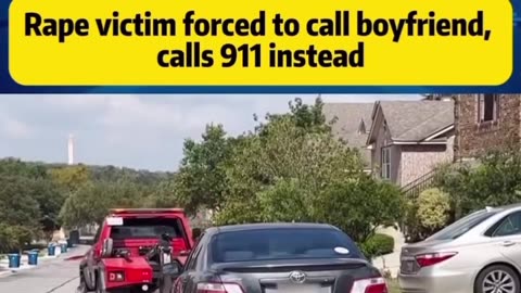 BREAKING NEWS RAOE VICTIM FORCED TO CALL BOYFRIEND CALLS 911 INSTEAD