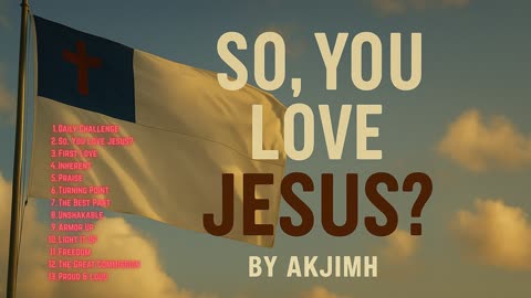 So, You Love Jesus?