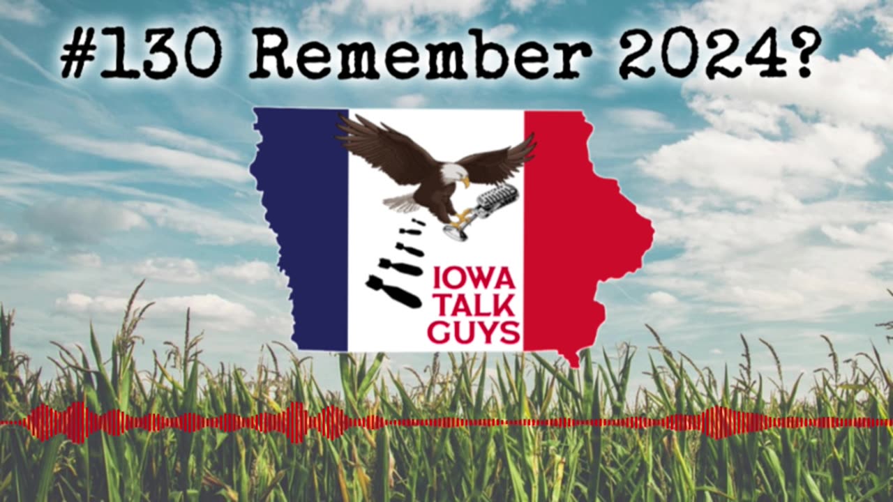 Iowa Talk Guys #130 Remember 2024?