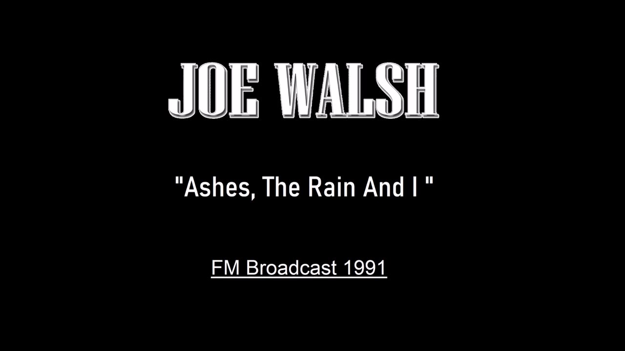 Joe Walsh - Ashes, The Rain And I (Los Angeles 1991) FM Broadcast