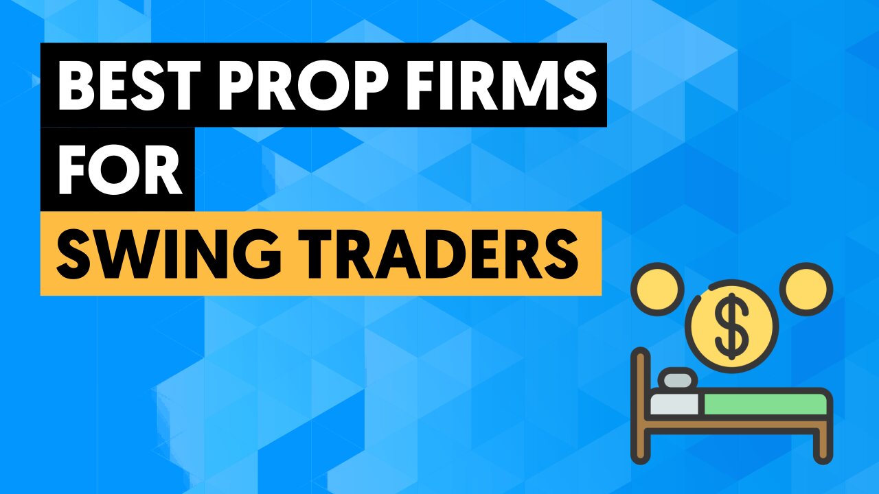 Best Prop Firms For Swing Traders