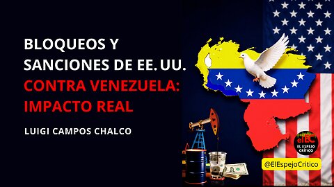 Bloqueos y sanciones de EE. UU. afectan a Venezuela: impacto real | Luigi Campos Chalco