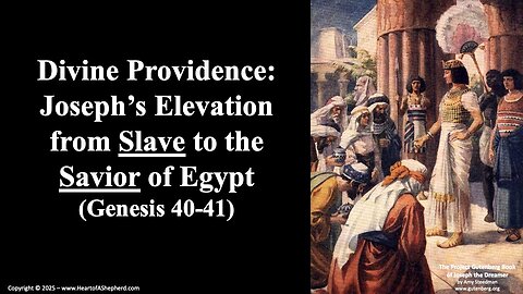 Divine Providence: Joseph’s Elevation from Slave to the Savior of Egypt (Genesis 40-41)