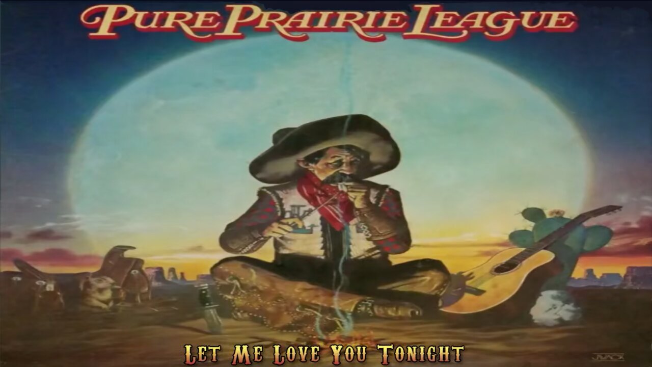 Pure Prairie League - Let Me Love You Tonight