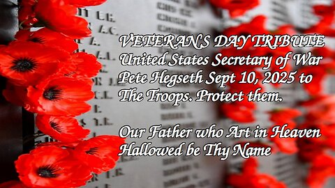 HAPPY VETERANS DAY in Reverance to those who Serve- Pete Hegseth Sec of the Dept of War 9 10 2025