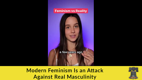 Modern Feminism Is an Attack Against Real Masculinity