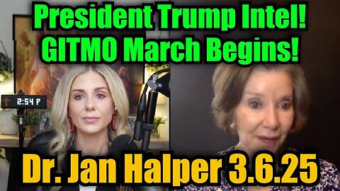 Dr. Jan Halper-Hayes 3.6.25 - President Trump Intel! GITMO March Begins!