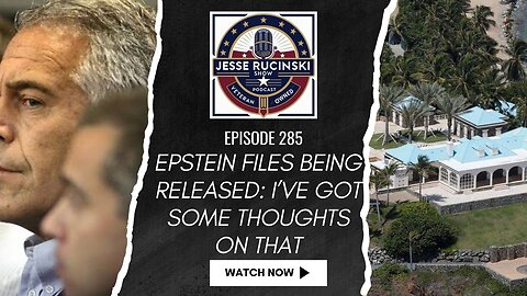 Epstein Files Being Released: I've Got Some Thoughts on That (Episode 285)