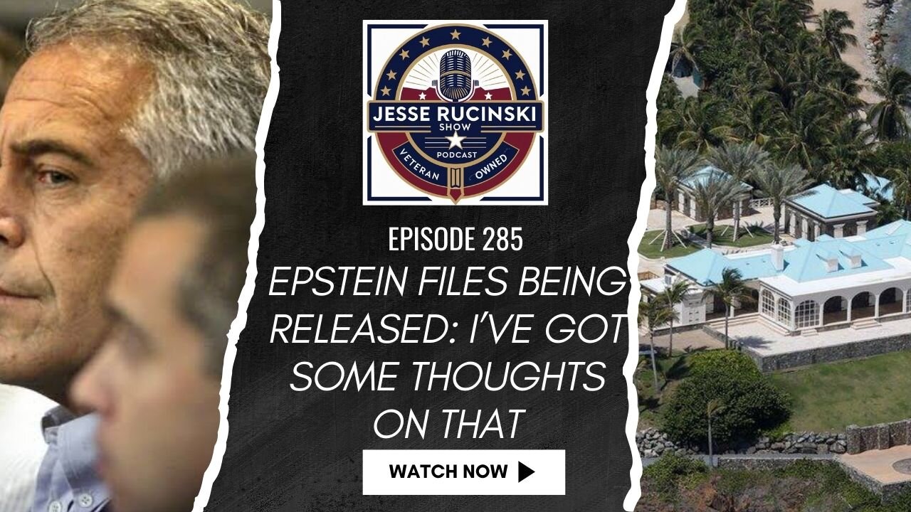 Epstein Files Being Released: I've Got Some Thoughts on That (Episode 285)