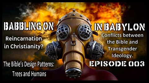 Reincarnationin Christianity? Babbling on in Babylon. (Podcast Episode 003)