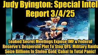 Judy Byington- Special Intel Report 3-4-25- Leaked Secret Meetings Expose