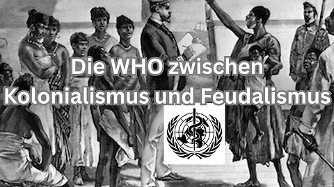 Die WHO inmitten von Kolonialismus und Feudalismus 🕵🏼‍♀️🥷🏼