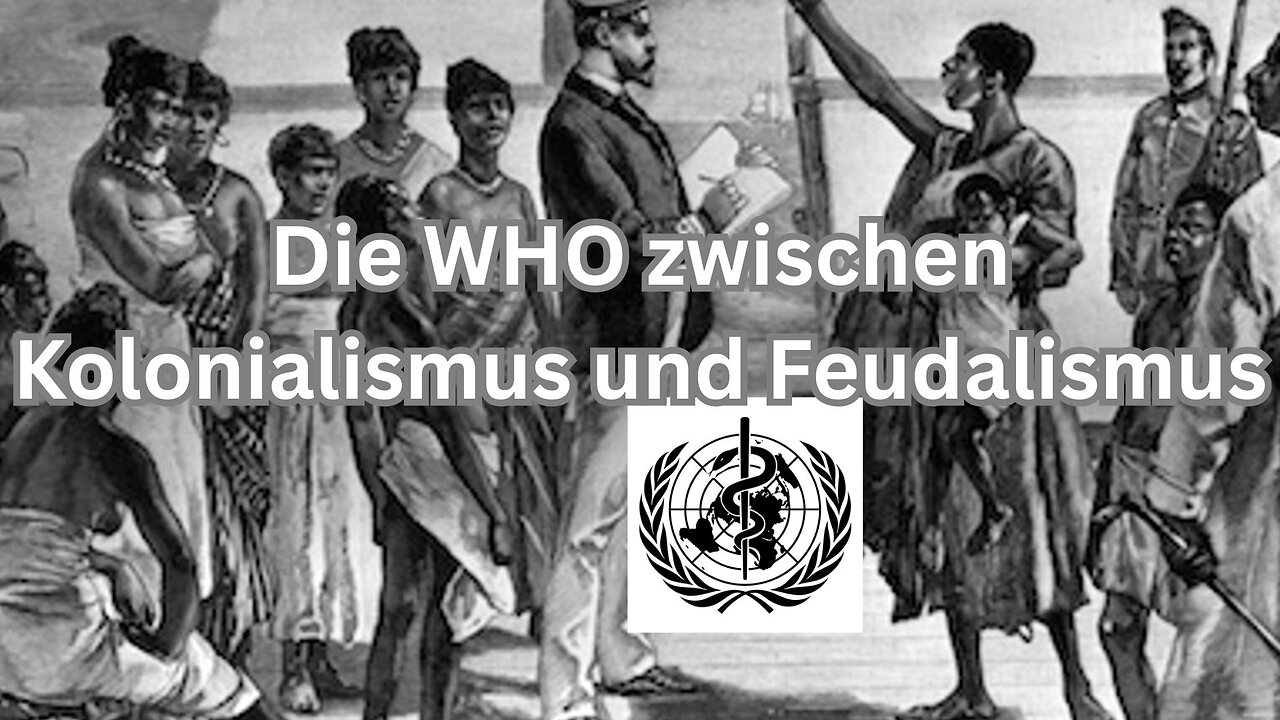 Die WHO inmitten von Kolonialismus und Feudalismus 🕵🏼‍♀️🥷🏼