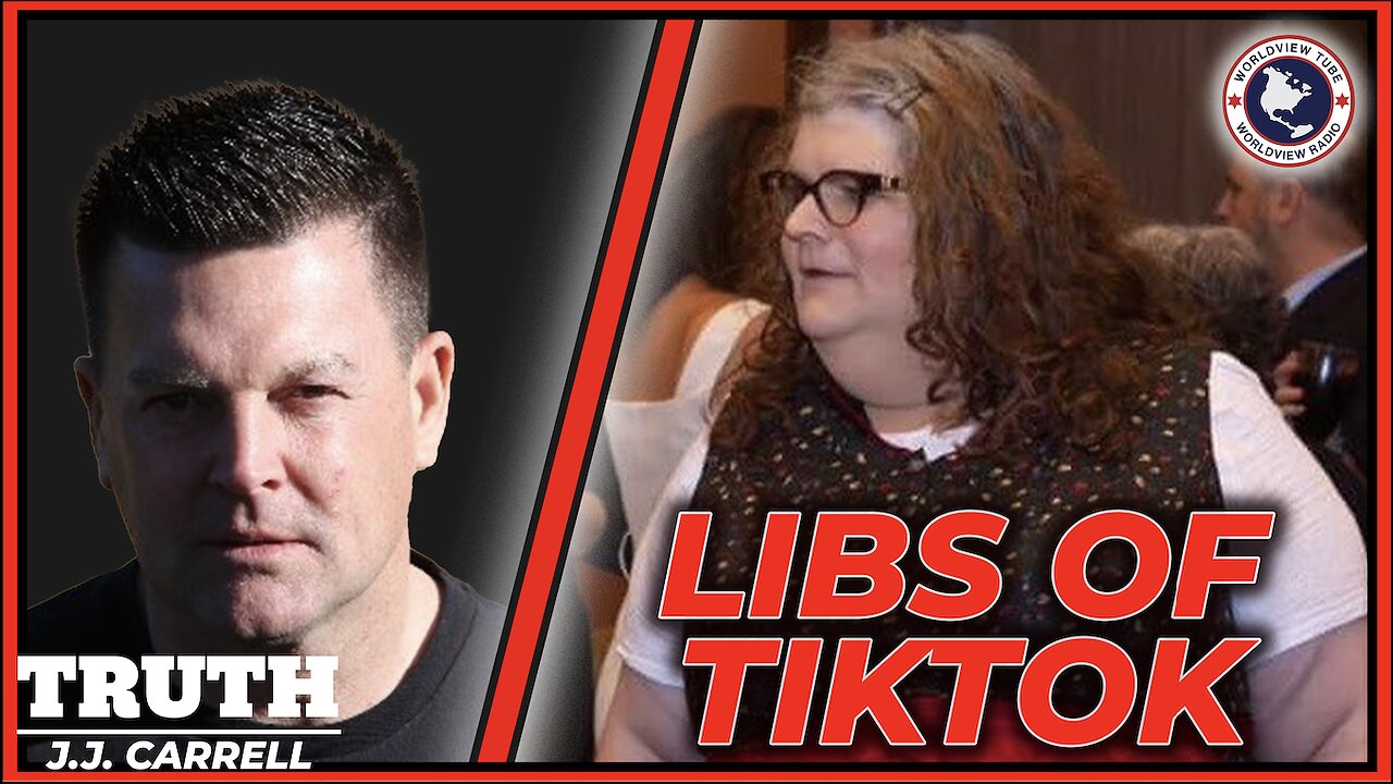 Truth with J.J. Carrell EP90: Libs of TikTok!