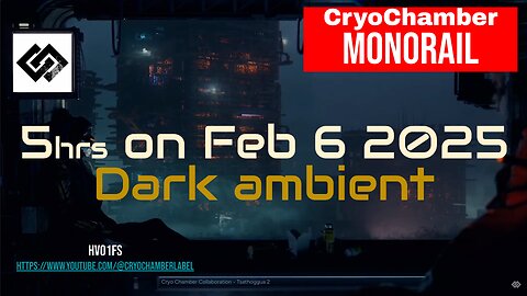 [MUSIC/AMBIANCE] Cryo Chamber MONORAIL recording, Feb 06 2025 (5 hours) CryoChamber Dark Ambient