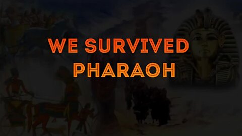 We Survived Pharoh