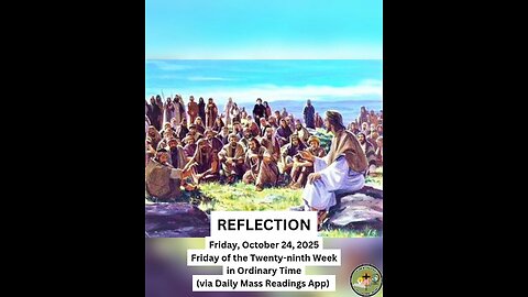 (Reflection) Friday, October 24, 2025 Friday of the Twenty-ninth Week in Ordinary Time #faith